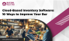 Cloud-Based Inventory Software: 10 Ways to Improve Your Bar
