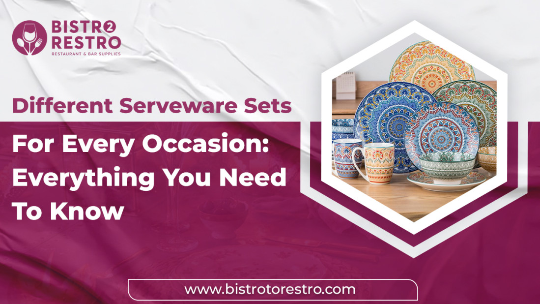 Different Serveware Sets for Every Occasion: Everything You Need to Know
