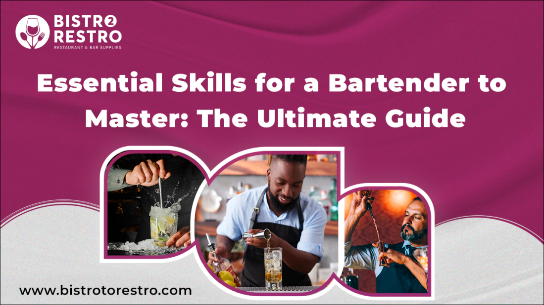 Essential Skills for a Bartender to Master: The Ultimate Guide