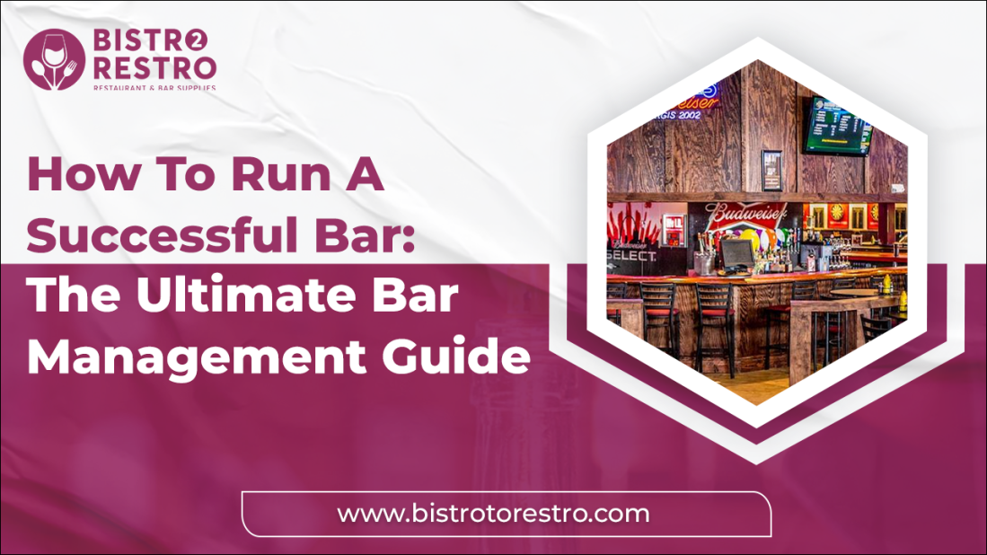 How To Run A Successful Bar: The Ultimate Bar Management Guide