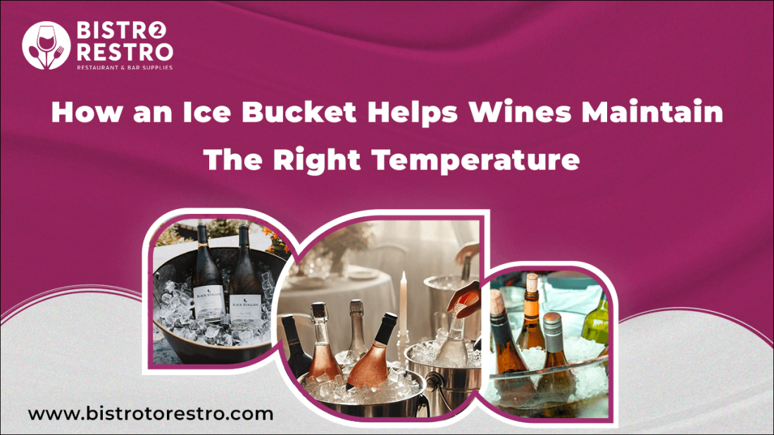 How an Ice Bucket Helps Wines Maintain the Right Temperature