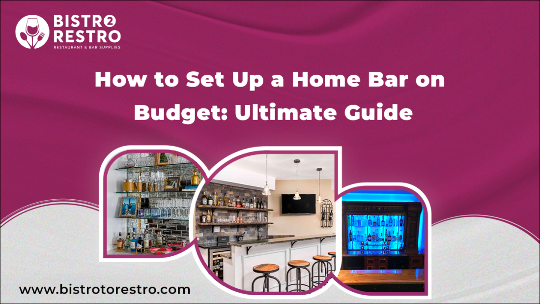 How to Set Up a Home Bar on Budget: Ultimate Guide