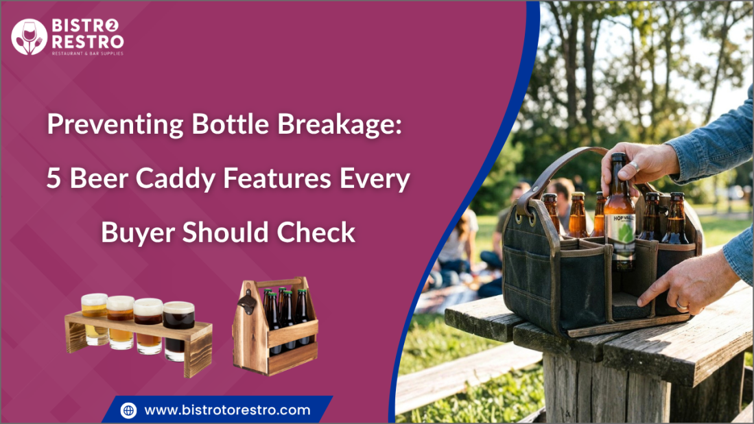 Preventing Bottle Breakage: 5 Beer Caddy Features Every Buyer Should Check