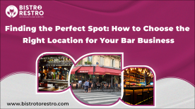 Finding the Perfect Spot: How to Choose the Right Location for Your Bar Business