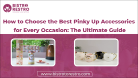 How to Choose the Best Pinky Up Accessories for Every Occasion: The Ultimate Guide