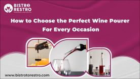 How to Choose the Perfect Wine Pourer for Every Occasion-BistroToRestro