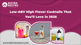 Low-ABV High Flavor Cocktails That You’ll Love in 2025_BistroToRestro