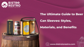 The Ultimate Guide to Beer Can Sleeves: Styles, Materials, and Benefits_BistroToRestro