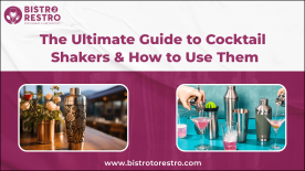 The Ultimate Guide to Cocktail Shakers & How to Use Them_BistroToRestro