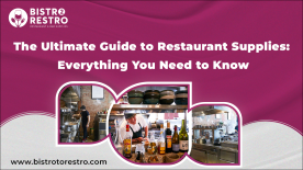 The Ultimate Guide to Restaurant Supplies: Everything You Need to Know