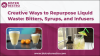 Creative Ways to Repurpose Liquid Waste: Bitters, Syrups, and Infusers