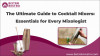 The Ultimate Guide to Cocktail Mixers: Essentials for Every Mixologist